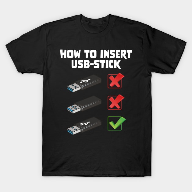 Funny Programer Joke Computer Nerd How To Insert USB Stick T-Shirt by star trek fanart and more